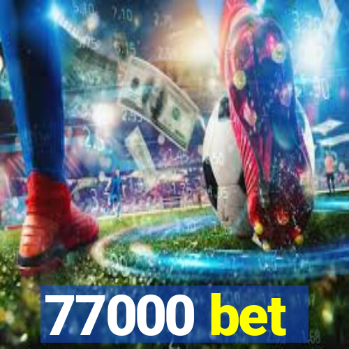 77000 bet